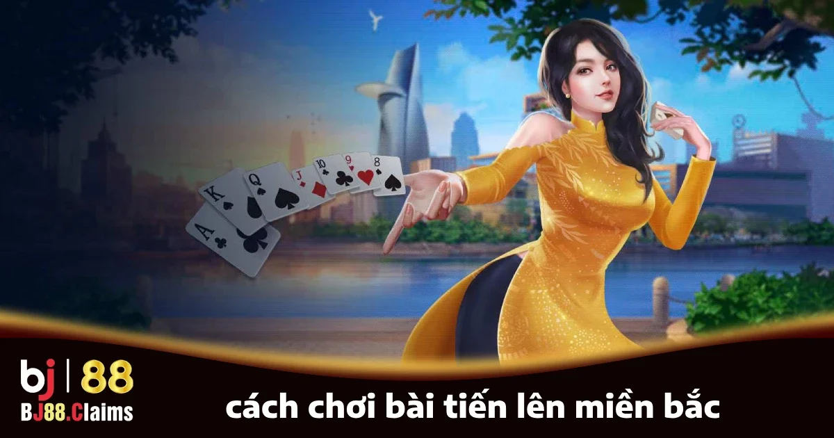Cách Chơi Bài Tiến Lên Miền Bắc: Hướng Dẫn Từ A Đến Z 2 Cách chơi bài Tiến Lên miền Bắc cơ bản