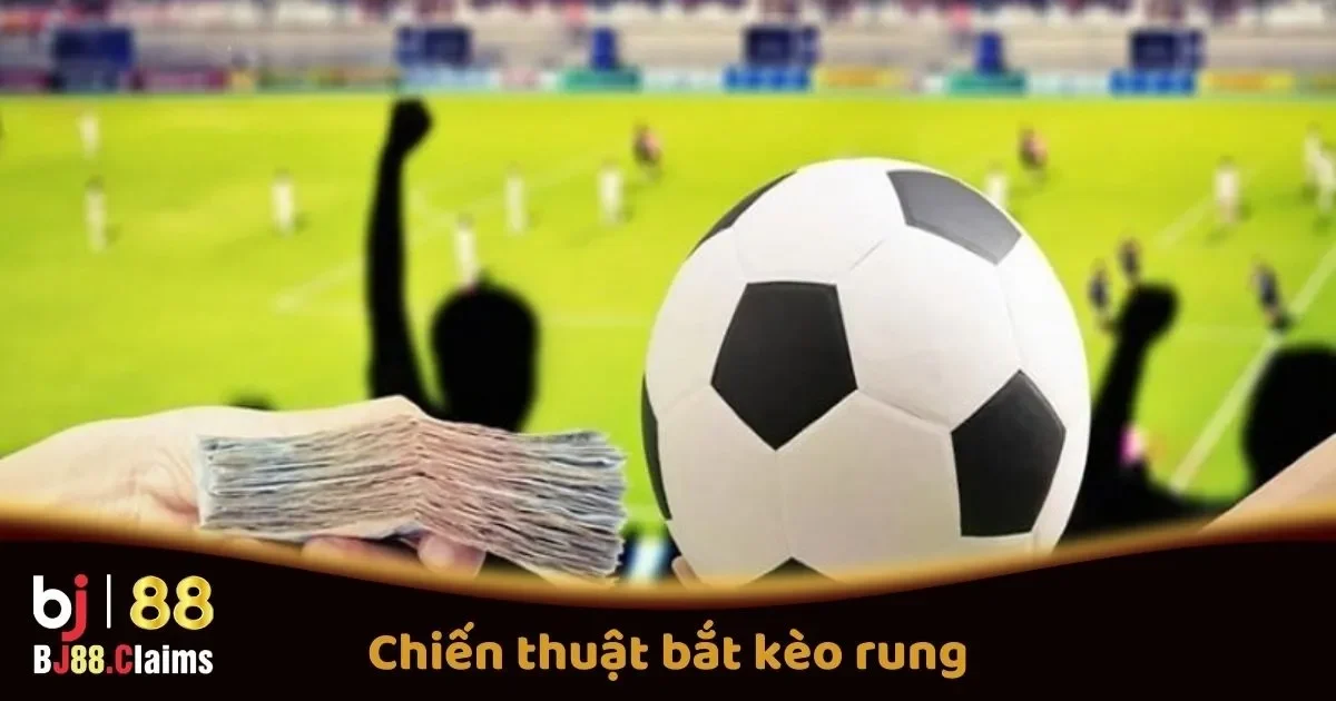 Chiến Thuật Bắt Kèo Rung Trực Tuyến Tại BJ88 1 Chiến Thuật Bắt Kèo Rung Trực Tuyến Tại BJ88